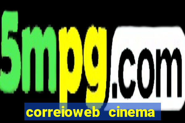 correioweb cinema todos os filmes